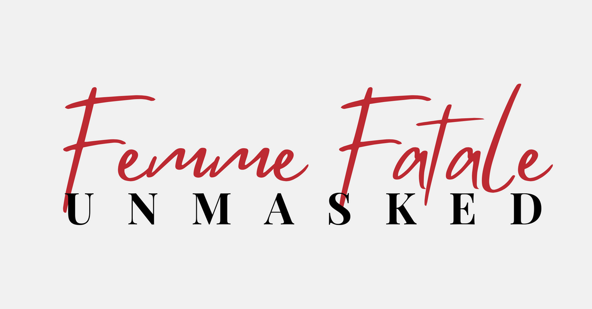 Femme Fatale Unmasked